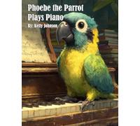 Phoebe the Parrot Plays Piano