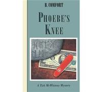 Phoebes Knee by B. Comfort Barbara Comfort (Auteur)