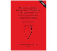 Phoenician Amphora Production And Distribution In The Southern Levant