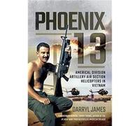 Phoenix 13 Elite Helicopter Units in Vietnam by Darryl James Darryl James (Auteur)