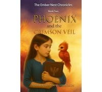 Phoenix and the Crimson Veil: The Ember Nest Chronicles