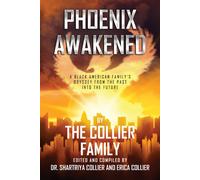 Phoenix Awakened: A Black American Familys Odyssey From The Past Into The Future