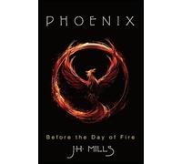 PHOENIX: Before the Day of Fire