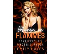 Phoenix en Flammes: Deux cheffes puissantes. Une ville en crise. Une passion qui pourrait tout ravager… ou tout reconstruire.
