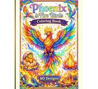 Phoenix & Fire Birds Coloring Book: 80 Powerful Designs of Phoenixes, Fire Birds & Mythical Flames for Stress Relief and Creativity