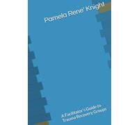 PHOENIX GROUP: A Facilitator’s Guide to Trauma Recovery Groups