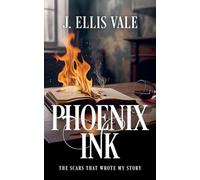 Phoenix Ink: The Scars That Wrote My Story