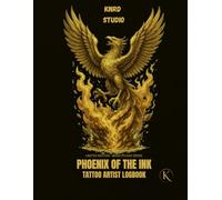 PHOENIX OF THE INK: TATTOO ARTIST LOGBOOK: Client Records • Appointment Tracker • Sketch Pages • Aftercare Notes