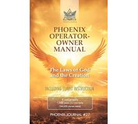 Phoenix Operator- Owner Manual: The Laws of God and the Creation
