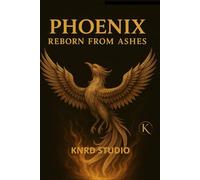 Phoenix - Reborn From Ashes