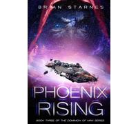 Phoenix Rising: Book Three in the Dominion of Man Series