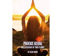 Phoenix Rising: The Ascension of Twin Flames