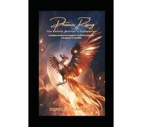 Phoenix Rising: The Cancer Warrior’s Companion: A Guided Journal and Support Toolkit for Patients, Caregivers & Families