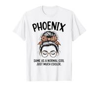 Phoenix Same As A Normal Girl Just Much Cool Girl Name T-Shirt