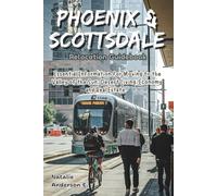 Phoenix & Scottsdale Relocation Guidebook: Essential Information for Moving to the Valley of the Sun; Desert Living, Economy and Real Estate