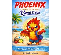 PHOENIX WANTS TO GO ON VACATION: WHY CAN'T WE GO NOW?