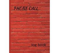 Phone Call Log Book: Phone Call And Voicemail Recording Notebook, Telephone Record Space, Messages And Memos From Telephone Calls, Inbound And Outbound Call Tracker