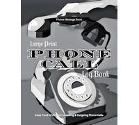 Phone Call Log Book: Record Keeping Message that Captures All Your Business Details and Information Related to Phone Calls Made or Received.