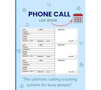 PHONE CALL LOG BOOK: The ultimate calling tracking system for busy people