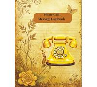 Phone Call Message Log Book: Record, Track & Organize Calls and Messages with Ease: Professional Telephone Message Record Keeper for Offices, Businesses, Receptionists & Home Use