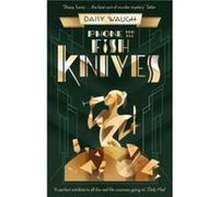 Phone for the Fish Knives - Daisy Waugh - Little Brown Book Group - Livre en Anglais - Paperback Daisy WaughDaisy Waugh (Auteur)