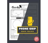 Phone Grip Order Tracker: 60 Custom Phone Accessory Order Forms for Small Business Owners and Crafters | 120 Single-Sided Pages