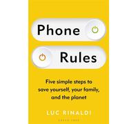 Phone Rules Five simple steps to save yourself, your family and the planet - Luc Rinaldi - Green Tree - ebook (ePub) - Livre