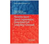 Phoneme-Based Speech Segmentation Using Hybrid Soft Computing Framework