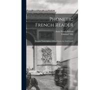 Phonetic French Reader; Phonetic Transcription Of Short Stories For Oral French