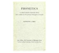 Phonetics: A Critical Analysis Of Phonetic Theory And A Technique For The Practical Description Of Sounds