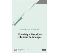Phonétique historique et histoire de la langue 2015 - Annick Englebert - Duculot Louvain - broché - Essai