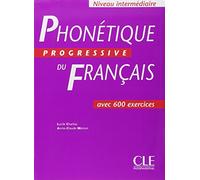 Phonétique progressive du français : Cahier de 600 exercices