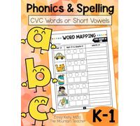 Phonics and Spelling: Skill Building Workbook for Kindergarten or 1st Graders: CVC Words and Short Vowels Word Work and Word Mapping Activities