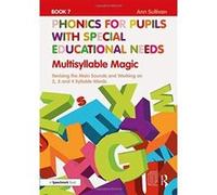 Phonics for Pupils with Special Educational Needs Book 7: Multisyllable Magic: Revising the Main Sounds and Working on 2, 3 and 4 Syllable Words - [Version Originale] Inconnu (Auteur)