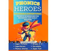 Phonics Heroes Decodable Adventures: Phonics Workbook for Beginning and Early Readers in Kindergarten and First Grade