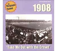 Phonographic Yearbook: 1908 Take Me Out with The Crowd