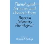 Phonological Structure and Phonetic Form, Papers in Laboratory Phonology, Vol 3