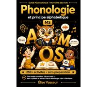 Phonologie et principe alphabétique en MS: Une année complète d'activités clés en main pour la Moyenne Section : sons, syllabes et lettres