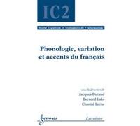 Phonologie, variation et accents du français Chantal Lyche (Auteur), Bernard Laks (Auteur), Jacques Durand (Auteur)