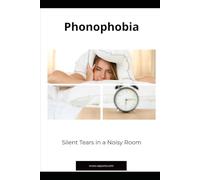 Phonophobia: Silent Tears in a Noisy Room
