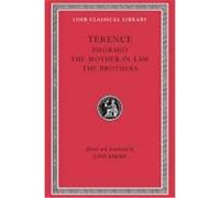Phormio, the Mother-In-Law, the Brothers, Loeb Classical Library Terence (Auteur)