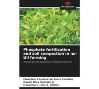 Phosphate fertilization and soil compaction in no-till farming: Root growth and productivity of soybeans and corn
