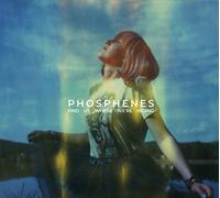 Phosphenes - Find Us Where We'Re Hiding