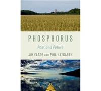 Phosphorus by Haygarth Phil Professor of Soil and Water Science Professor of Soil and Water Science Lancaster University Hardcover Book Elser, Jim (Bierman Professor of Ecology, Bierman Professor of E