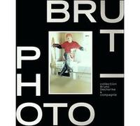 Photo - Brut Collectif (Auteur), Bruno Decharme (Editeur du volume)