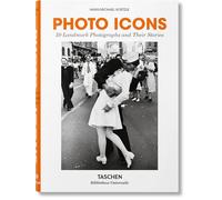 Photo Icons: 50 Landmark Photographs and Their Stories
