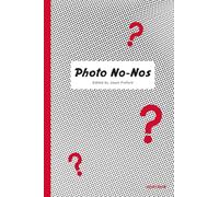 Photo No-Nos Meditations on What Not to Shoot /anglais
