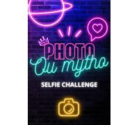 Photo ou Mytho: Selfie Challenge, Défis et Activités pour les Ados | idée de cadeau original