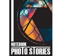Photo Stories Notebook: Notebook To Keep Photo And Stories From Your Memories By You Can Write In About Each Place Or Activity.