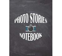 Photo Stories Notebook: Notebook To Keep Photo And Stories From Your Memories By You Can Write In About Each Place Or Activity.